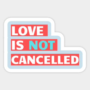 Love is not cancelled Red Sticker